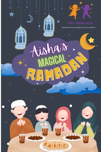 Aisha's Magical Ramadan (Islamic Books for Kids, 30 Days of Islamic Learning, Ramadan & Eid)