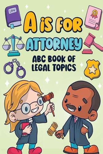 A is for Attorney ABC Book of Legal Topics