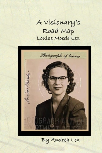 A Visionary's Road Map Louise Moede Lex