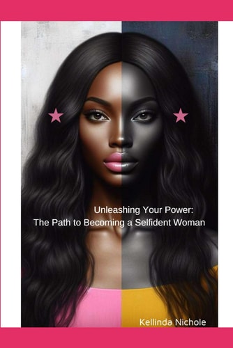 Unleashing Your Power The Path to Becoming a Selfident Woman