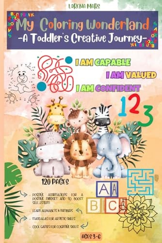 My Coloring Wonderland A Toddler's Creative Journey, Positive Affirmations and Educational Coloring Book for Children