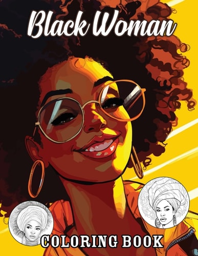 Black Woman Coloring Book Bold Leaders and Soft Smiles Artistic Relaxation for Peace