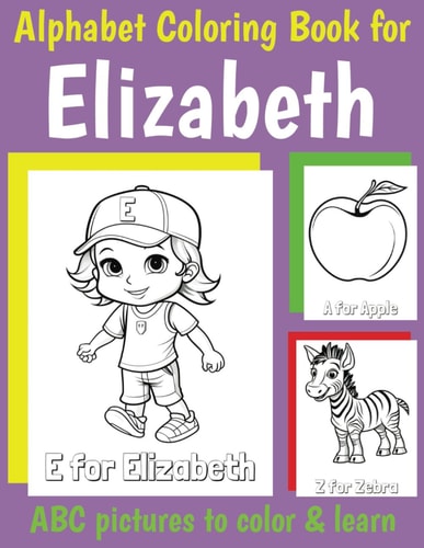 ABC Coloring Book for Elizabeth Personalized Book for Elizabeth with Alphabet to Color for Kids 1 2 3 4 5 6 Year Olds