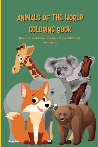 Animals of the World Coloring Book Discover and Color Animals from Different Continents