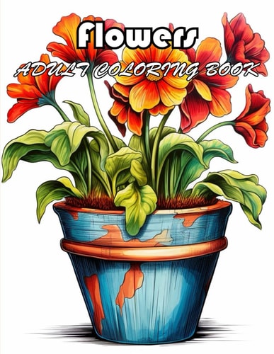 Flowers Adult Coloring Book Coloring Book of Awe-inspiring for Stress Relief and Relaxation