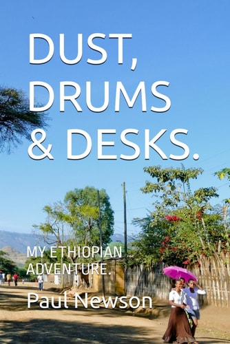 Dust, Drums & Desks. My Ethiopian Adventure.