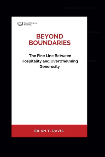 Beyond Boundaries The Fine Line Between Hospitality and Overwhelming Generosity