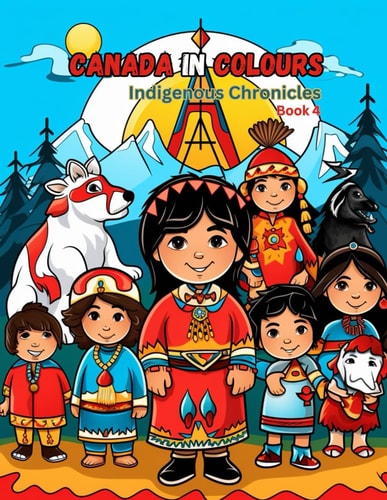 Canada in Colours Indigenous Chronicle - Book 4