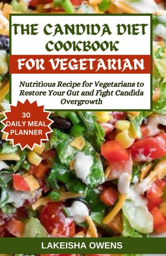 The Candida Diet Cookbook Nutritious Recipe for Vegetarians to Restore Your Gut and Fight Candida Overgrowth