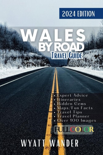 Wales by Road Discover Must-See Attractions, Easy To-Navigate Routes and Detailed Itineraries Through Wales Majestic Landscapes and Enigmatic Welsh Culture, with Interactive Maps.
