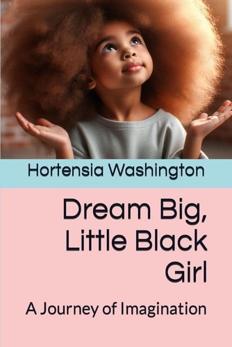 Dream Big! Little Black Girl A Journey of Imagination