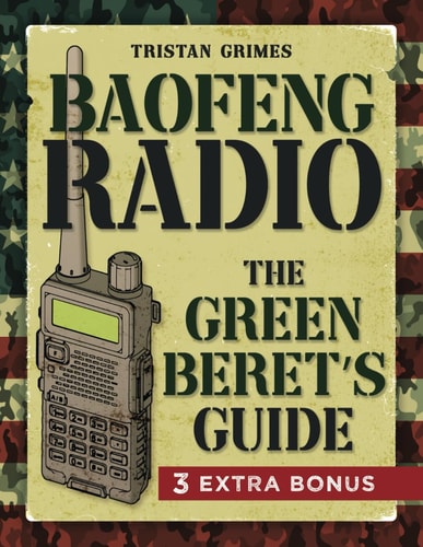 Baofeng Radio A Green Beret's Guide to Master Your Communication Skills, Ensure Safety and Elevate Emergency