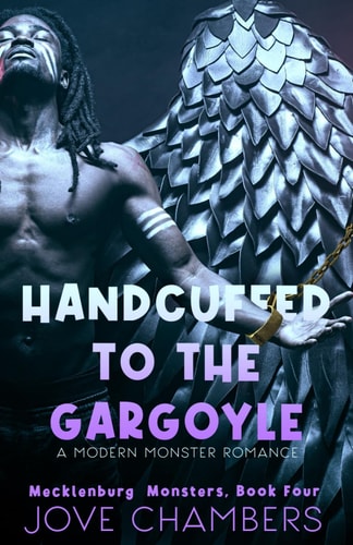 Handcuffed to the Gargoyle A Modern Monster Romance