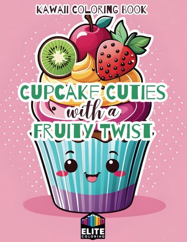 Cupcake Cuties with a Fruity Twist A Sweet Coloring Adventure for All Ages Delightful Pages for Whimsical Fun