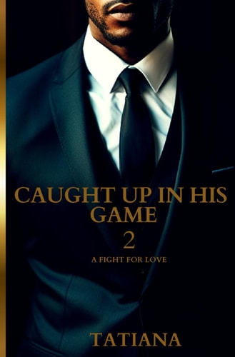 Caught Up In His Game 2 A Fight For Love