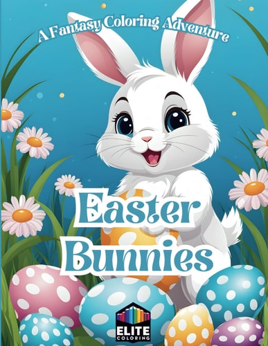 Easter Bunnies A Whimsical Coloring Journey for All Ages Delightful Pages for Imaginative Easter Fun