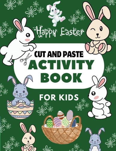 Happy Easter Cut & Paste Activity Book for Kids A Fun Activity For Toddlers and Kindergartners and Perfect Book for Boys and Girls 2-5 Years Old