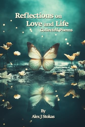 Reflections on Love and Life Collected Poems