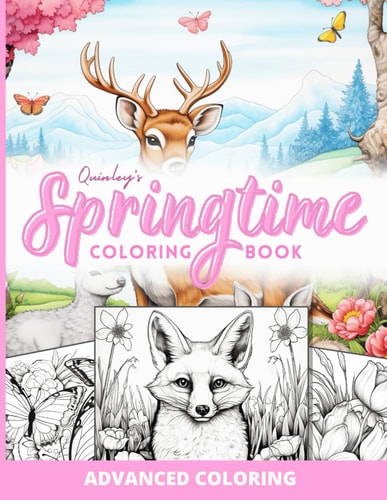 Quinley's Springtime Coloring Book for Adults, Teens, Kids, and Seniors!