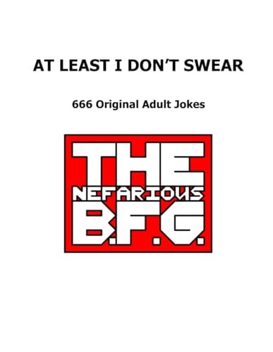 At Least I Don't Swear 666 Original Adult Jokes