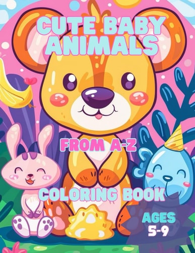 Cute Animals From A-Z Cute Animals Coloring Book For Kids Age 5-9