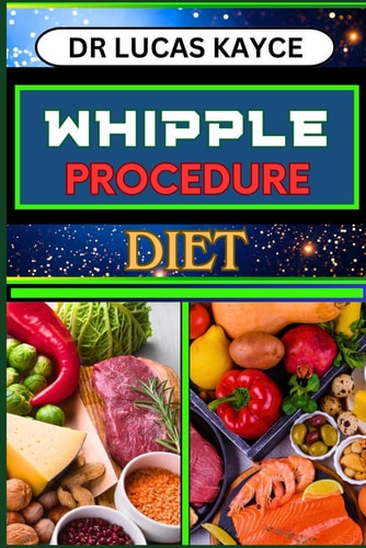 Whipple Procedure Diet Ultimate Nutritional Plan And Optimizing Wellness For Cancer Healing And Healthy Lifestyle
