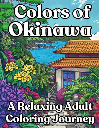 Colors of Okinawa A Relaxing Adult Coloring Journey