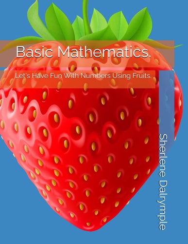 Basic Mathematics. Let's Have Fun With Numbers Using Fruits.
