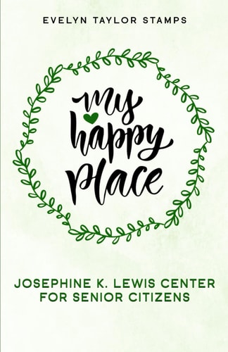 My Happy Place Josephine K. Lewis Center for Senior Citizens
