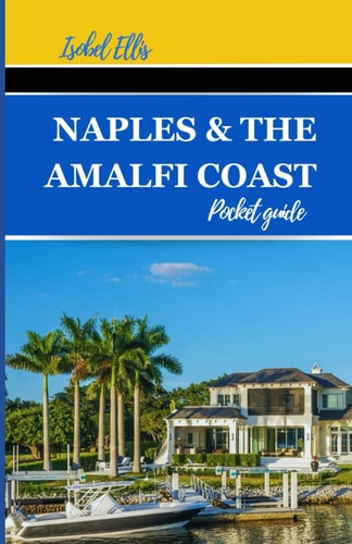 Naples and the Amalfi Coast Pocket Guide Journeying Through Southern Italy's Stunning Landscapes and Rich Culture