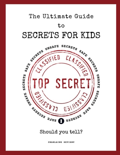 The Ultimate Guide to Secrets for Kids How to Tell Between Safe and Unsafe Secrets