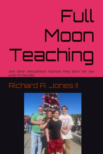 Full Moon Teaching And Other Educational Nuances They Don't Tell You Until It's Too Late
