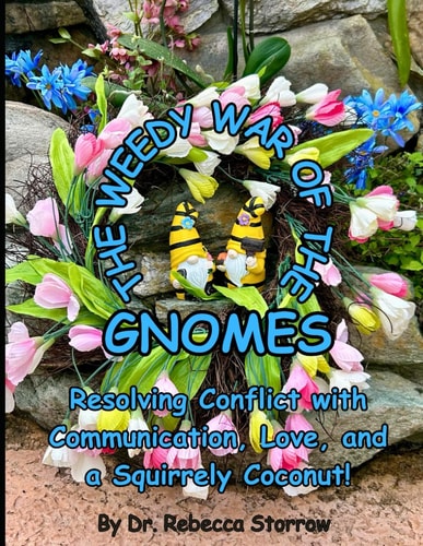 The Weedy War of the Gnomes Resolving Conflict with Communication, Love, and a Squirrely Coconut!