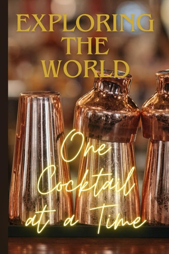 Explore the World One Cocktail at a Time