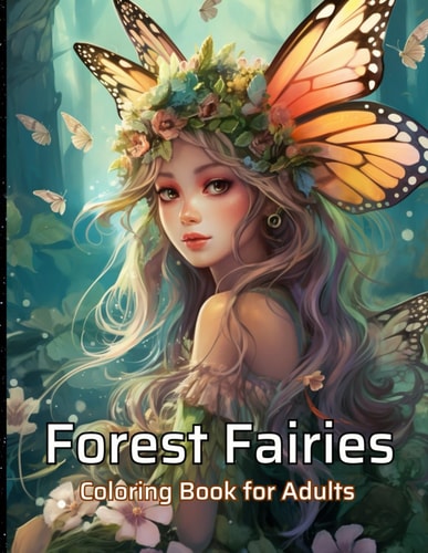 Forest Fairies Coloring Book For Adults 50 Unique Adorable Coloring Pages for Relaxation and Stress Relief. Mindfulness Coloring