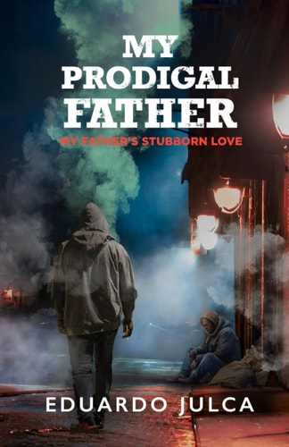 My Prodigal Father My Father's Stubborn Love