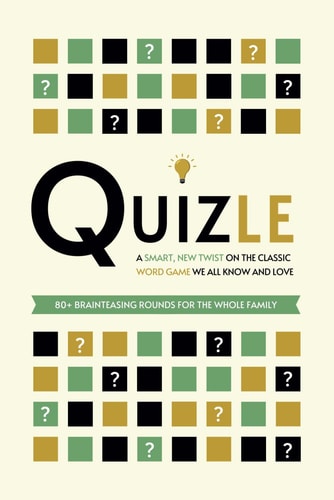 QUIZLE A Smart, New Twist on the Classic Word Game We All Know and Love - 80+ Brainteasing... Rounds for the Whole Family - Wher