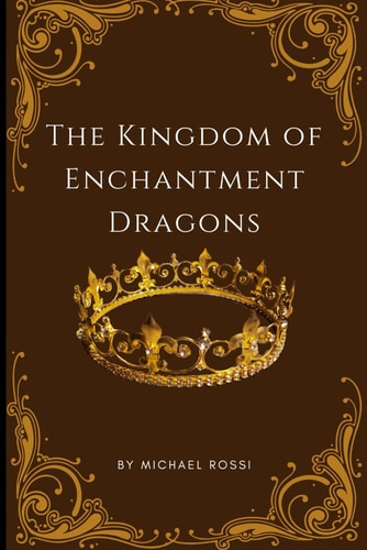 The Kingdom of Enchantment Dragons A Tale of Light Over Darkness