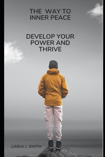 The Way to Inner Peace Develop Your Power and Thrive