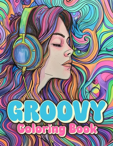 Groovy Coloring Book Funky & Trippy Psychedelic Retro Pages To Color