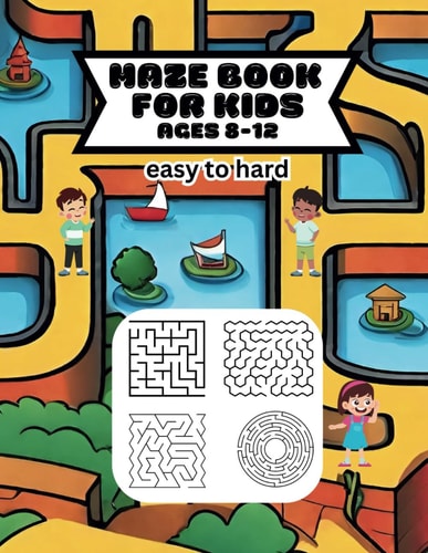 Maze Book For Kids Ages 8-12 Fun and Challenging Maze Activity Book For Children, 60 Diverse Maze Puzzles, Large Print