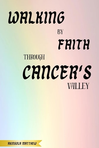 Walking by Faith Through Cancer's Valley