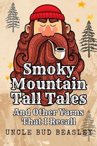 Smoky Mountain Tall Tales And Other Yarns That I Recall