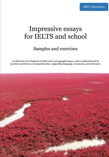Impressive Essays for IELTS and School Samples and Exercises