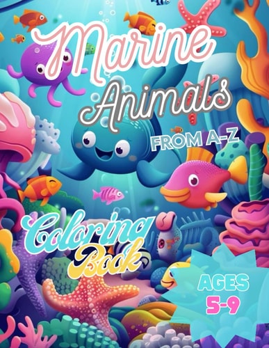 Marine Animals From A-Z Coloring Book Sea Creatures For Kids Ages 5-9