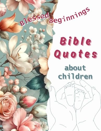 Blessed Beginnings Bible Quotes about Children