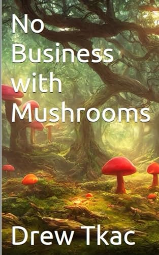 No Business with Mushrooms Small Town Boy Battles Big Pharma