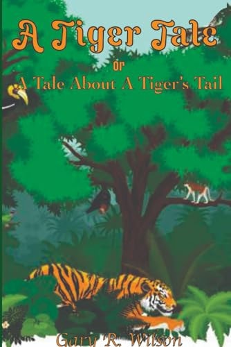A Tiger Tale A Tale About A Tiger's Tail