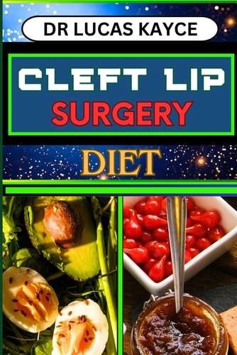 Cleft Lip Surgery Diet Unlocking The Power Of Nutrition And Empowering Wellness For Lip Surgery Healing