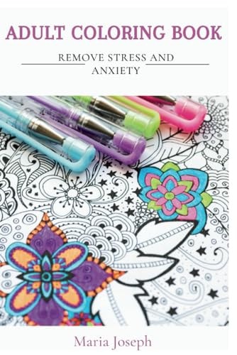 Adult Coloring Book Remove Stress and Anxiety.Mindful Pattern Including Mandalas, Animals, Landscapes, Flowers and Many More.: 50 Big Size Pages, the Best of 2024 Suitable for Adults and Children